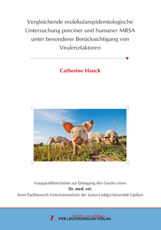 Vergleichende molekularepidemiologische Untersuchung porciner und humaner MRSA unter besonderer Berücksichtigung von Virulenzfaktoren