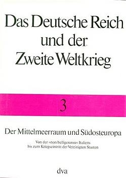 Das Deutsche Reich und der Zweite Weltkrieg, Band 3 - Der Mittelmeerraum und Südosteuropa - Gerhard Schreiber, Bernd Stegemann