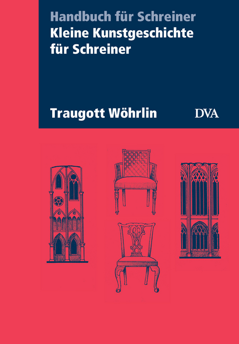 Kleine Kunstgeschichte f&uuml;r Schreiner - Traugott W&ouml;hrlin