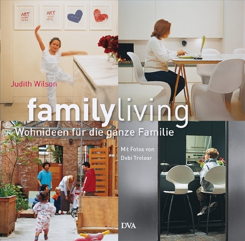family living. Wohnideen für die ganze Familie - Judith Wilson
