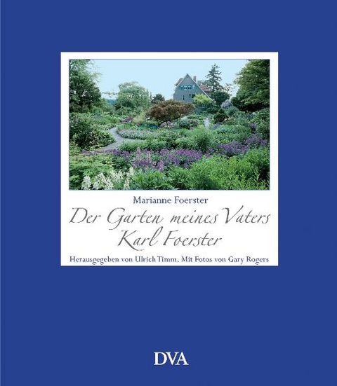 Der Garten meines Vaters Karl Foerster - Marianne Foerster