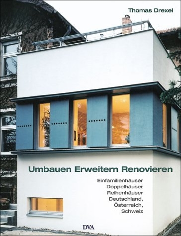 Umbauen, Erweitern, Renovieren - Thomas Drexel