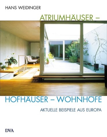 Atriumh&auml;user Hofh&auml;user Wohnh&ouml;fe - Hans Weidinger