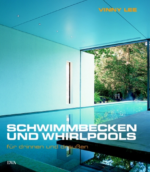 Schwimmbecken und Whirlpools f&uuml;r drinnen und drau&szlig;en - Vinny Lee
