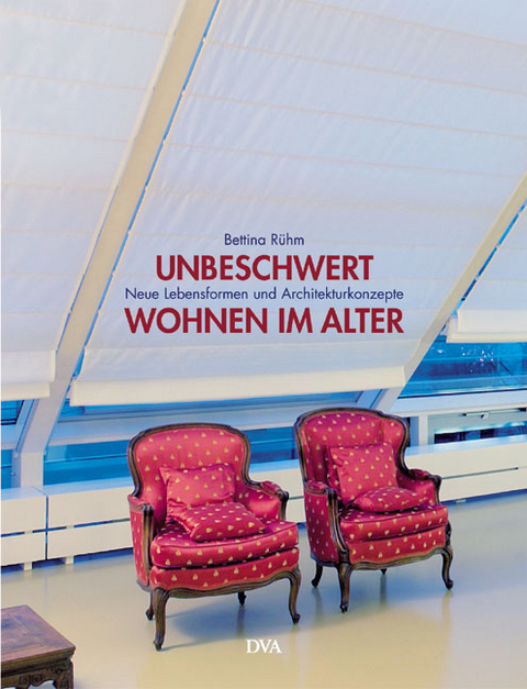 Unbeschwert wohnen im Alter - Bettina R&uuml;hm