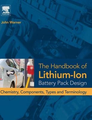 The Handbook of Lithium-Ion Battery Pack Design - John T. Warner