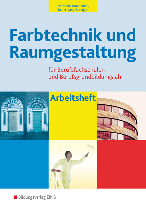 Farbtechnik und Raumgestaltung / Farbtechnik und Raumgestaltung f&uuml;r Berufsfachschulen und das Berufsgrundbildungsjahr - Lorenz Brandhuber, Gerold Kober, Siegfried Lang, Gerhard Springer