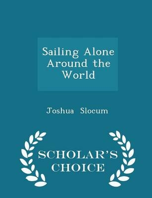 Sailing Alone Around the World - Scholar's Choice Edition