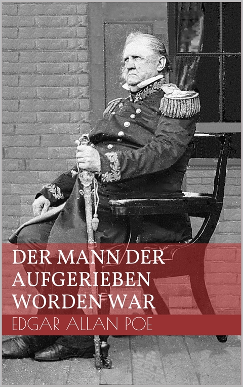 Der Mann der aufgerieben worden war - Edgar Allan Poe
