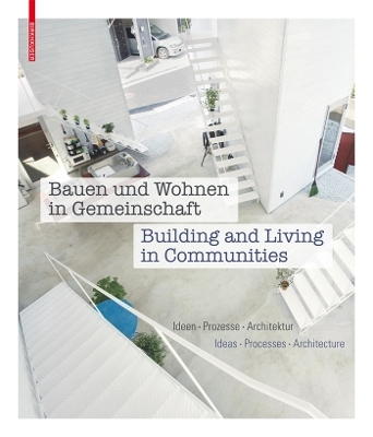 Bauen und Wohnen in Gemeinschaft / Building and Living in Communities - 