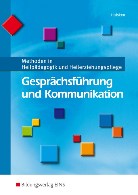Methoden in Heilp&auml;dagogik und Heilerziehungspflege / Gespr&auml;chsf&uuml;hrung und Kommunikation - Johannes Huisken