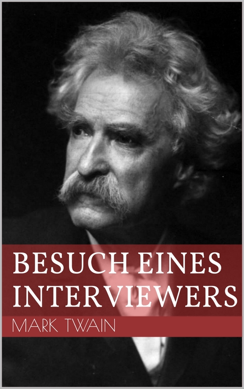 Besuch eines Interviewers - Mark Twain