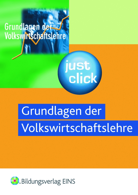 Grundlagen der Volkswirtschaftslehre - Just Click