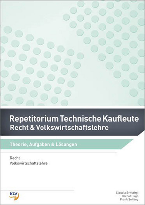 Repetitorium Technische Kaufleute - Claudia Britschgi, Gernot Hugo, Frank Sehling
