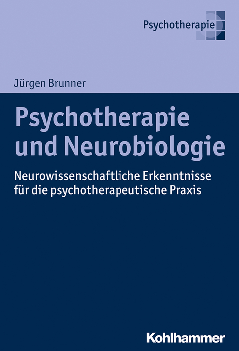 Psychotherapie und Neurobiologie - J&uuml;rgen Brunner