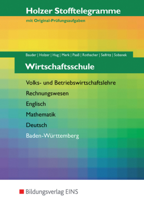 Holzer Stofftelegramme Baden-W&uuml;rttemberg / Holzer Stofftelegramme Baden-W&uuml;rttemberg - Wirtschaftsschule - Markus Bauder, Volker Holzer, Hartmut Hug, Klaus Merk, Thomas Paa&szlig;, Alexander Rothacher, Christian Seifritz, Cornelia Sobanek
