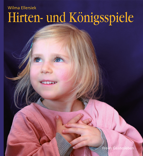 Hirten- und K&ouml;nigsspiele f&uuml;r den Kindergarten - Wilma Ellersiek