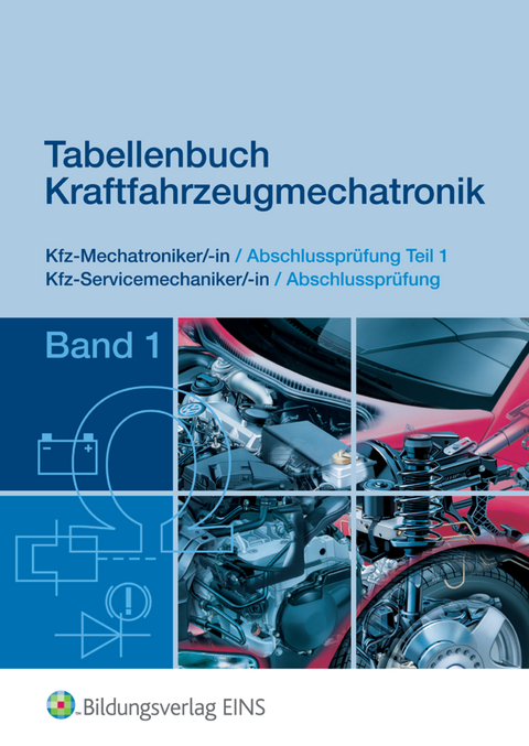 Tabellenbuch Kraftfahrzeugmechatronik - Kurt-J&uuml;rgen Berger, Hans-Christian Ehlers, Wolfgang Hammerstein, Hans-Werner Janke, Claus Kopf, Claus Lehmann, Joachim Lemm, Hans Seiler, Rainer Thiele
