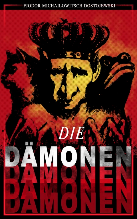 Die D&auml;monen -  Fjodor Michailowitsch Dostojewski