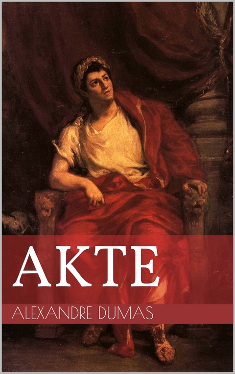 Akte - Alexandre Dumas