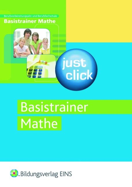 Basistrainer Mathe - Just Click - Simone Holl, Heike K&ouml;ppe, Gregor Kuhlmann, Michaela L&uuml;cking, Peter Schr&ouml;der