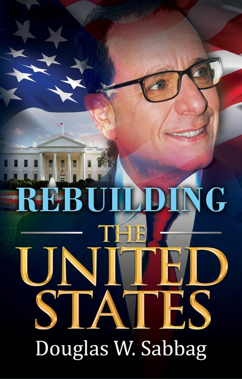 Rebuilding the United States -  Douglas Sabbag