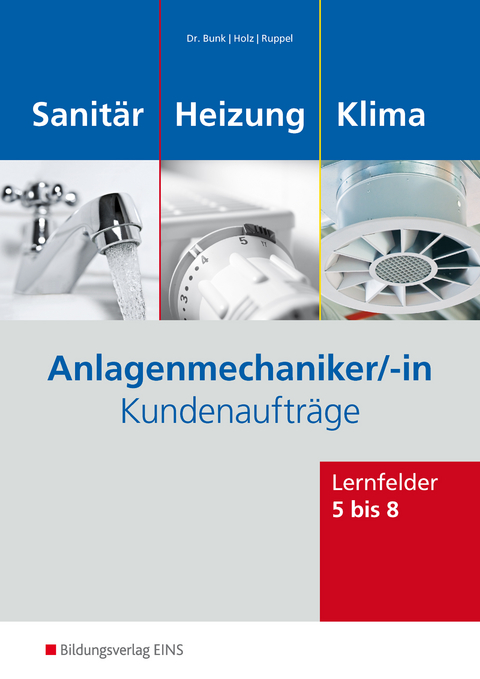 Anlagenmechaniker/-in Sanit&auml;r-, Heizungs- und Klimatechnik - Horst-Dieter Bunk, Thomas Holz, Albert Ruppel