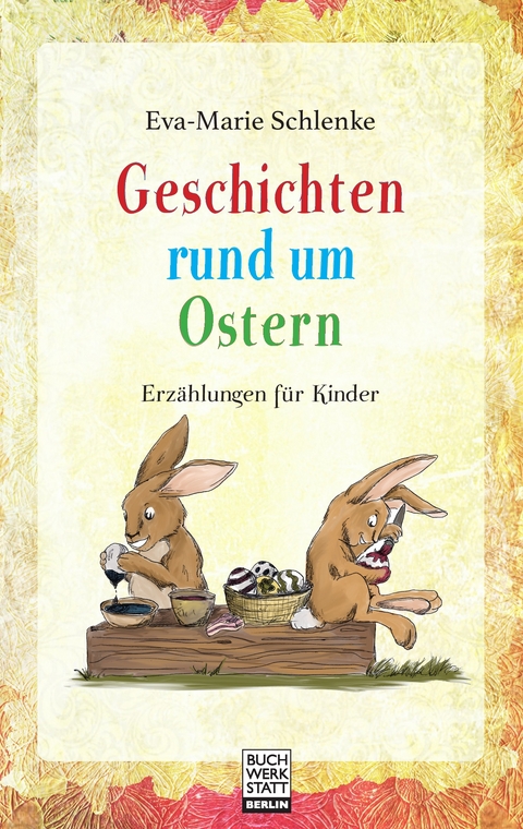 Geschichten rund um Ostern - Eva-Marie Schlenke