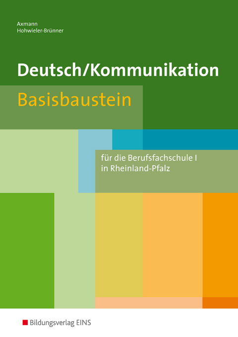 Deutsch / Kommunikation / Deutsch / Kommunikation f&uuml;r die Berufsfachschule I in Rheinland-Pfalz - Alfons Axmann, Gabriele Hohwieler-Br&uuml;nner