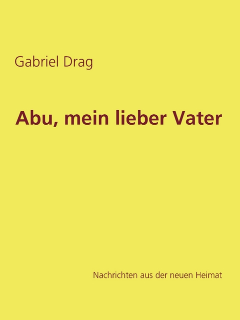 Abu, mein lieber Vater - Gabriel Drag