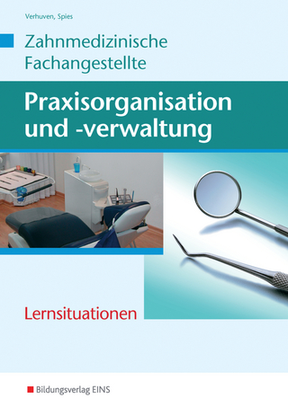 Praxisorganisation und -verwaltung / Praxisorganisation und -verwaltung für Zahnmedizinische Fachangestellte