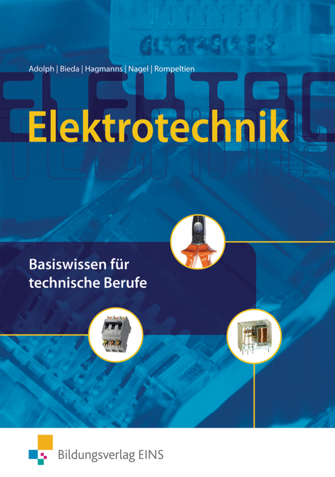 Elektrotechnik / Elektrotechnik Basiswissen f&uuml;r technische Berufe - Gottfried Adolph, Werner Hagmanns, Hans Nagel, Hans-Michael Rompeltien, Joachim Bieda