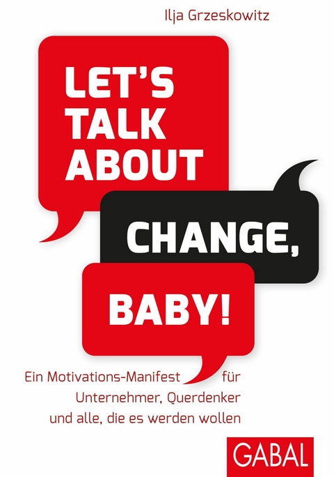 Let's talk about change, baby! -  Ilja Grzeskowitz