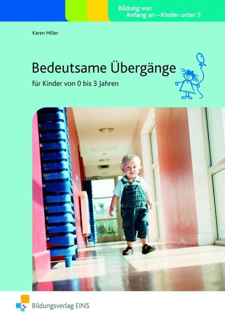 Bedeutsame &Uuml;berg&auml;nge f&uuml;r Kinder von 0 bis 3 Jahren - Karen Miller