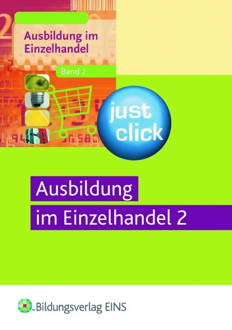 Ausbildung im Einzelhandel - Just Click - Christoph Beier, Claudia Kauenberg, J&ouml;rn Menne, Udo M&uuml;ller-Stefer, Monika Nelles, Christian Neuendorff, Ingo Schaub, Christian Schmidt