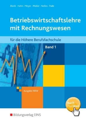 Betriebswirtschaftslehre mit Rechnungswesen / Betriebswirtschaftslehre mit Rechnungswesen f&uuml;r die H&ouml;here Berufsfachschule - Ausgabe Nordrhein-Westfalen - Andreas Blank, Hans Hahn, Helge Meyer, Helmut M&uuml;ller, Monika Nelles, Peter Pade