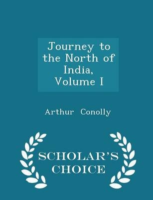 Journey to the North of India, Volume I - Scholar's Choice Edition