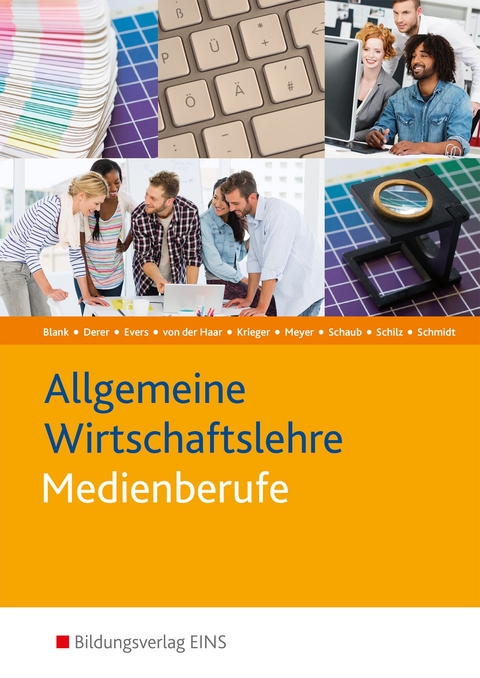 Die Wirtschaftsreihe f&uuml;r Medienberufe / Allgemeine Wirtschaftslehre Medienberufe - Andreas Blank, Sylvia Derer, Martin Evers, Anja von der Haar, Manfred Krieger, Helge Meyer, Ingo Schaub, Maria Schilz, Christian Schmidt