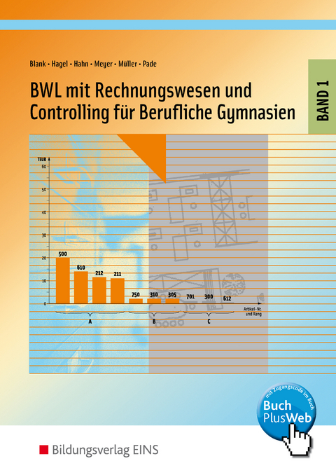 Betriebswirtschaftslehre f&uuml;r Berufliche Gymnasien / BWL mit Rechnungswesen und Controlling f&uuml;r Berufliche Gymnasien - Andreas Blank, Heinz Hagel, Hans Hahn, Helge Meyer, Helmut M&uuml;ller, Peter Pade