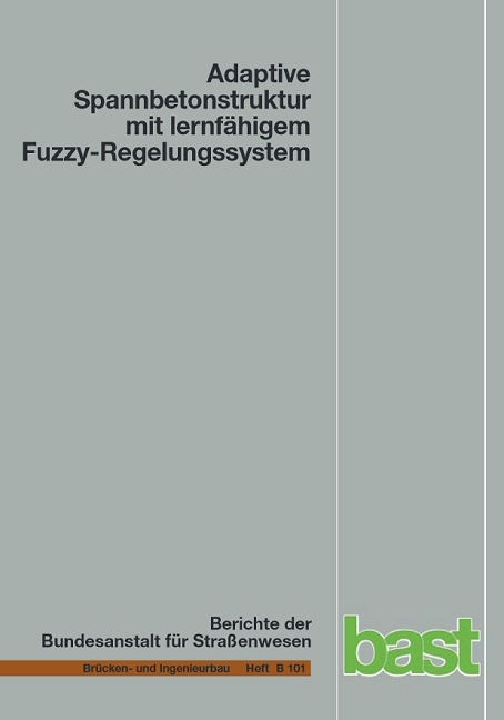 Adaptive Spannbetonstruktur mit lernf&auml;higem Fuzzy-Regelungssystem - Martina Schnellenbach-Held, Abdalla Fakhouri, Daniel Steiner, Oliver K&uuml;hn