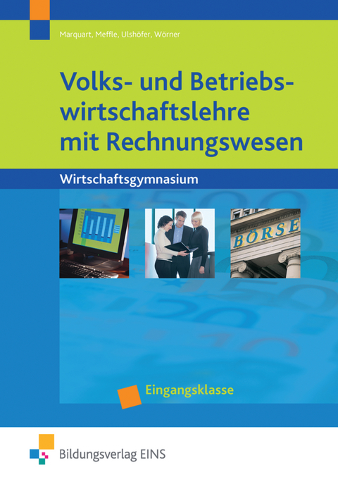 Volks- und Betriebswirtschaftslehre mit Rechnungswesen / Volks- und Betriebswirtschaftslehre mit Rechnungswesen f&uuml;r Wirtschaftsgymnasien in Baden-W&uuml;rttemberg - Melanie Marquart, G&uuml;nter Meffle, Wolfgang Ulsh&ouml;fer, Anton W&ouml;rner