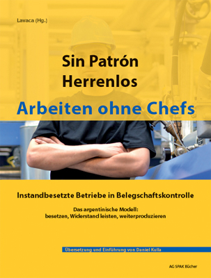 Sin Patr&oacute;n - Herrenlos - Arbeiten ohne Chefs - Luciano Tepper, Maike Pricelius, Adrian Mengay