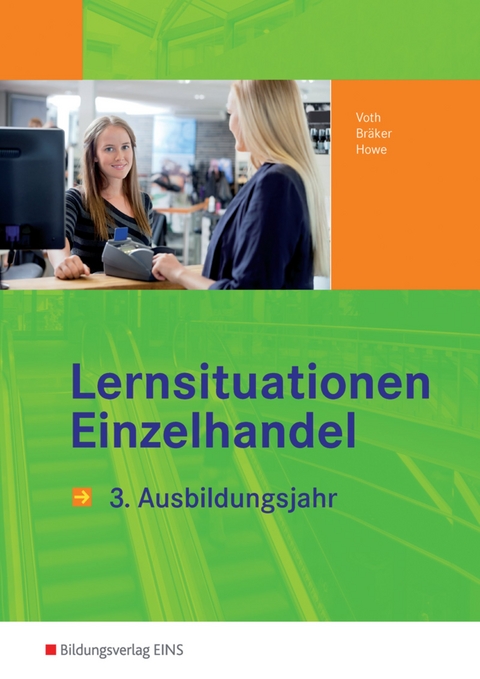 Informationshandb&uuml;cher und Lernsituationen Einzelhandel - nach Ausbildungsjahren / Einzelhandel nach Ausbildungsjahren - Martin Voth, J&ouml;rg Br&auml;ker, Michael Howe