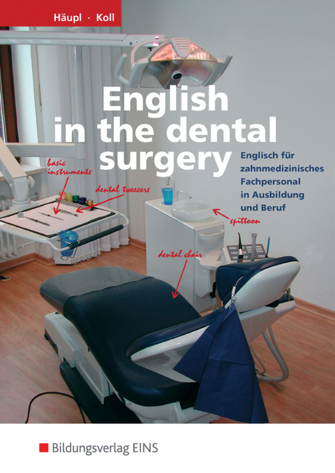 English in the Dental Surgery - Lidia H&auml;upl, Sandra Koll
