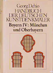Dehio - Handbuch der deutschen Kunstdenkm&auml;ler / Bayern / M&uuml;nchen und Oberbayern - Georg Dehio