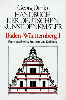 Dehio - Handbuch der deutschen Kunstdenkm&auml;ler / Baden-W&uuml;rttemberg / Die Regierungsbezirke Stuttgart und Karlsruhe - Georg Dehio
