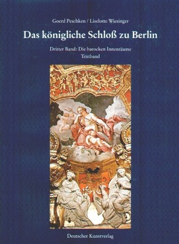 Das k&ouml;nigliche Schloss zu Berlin - Lieselotte Wiesinger, Goerd Peschken