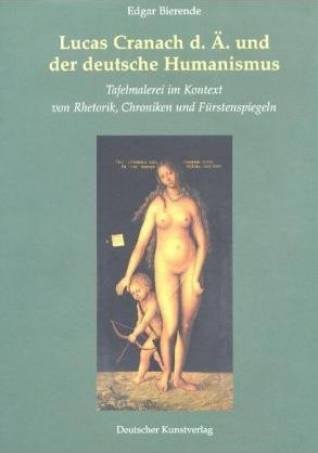 Lucas Cranach d. Ä. und der deutsche Humanismus