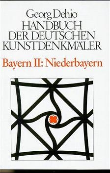 Dehio - Handbuch der deutschen Kunstdenkm&auml;ler / Bayern / Niederbayern - Georg Dehio