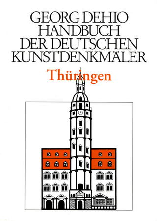 Georg Dehio: Dehio - Handbuch der deutschen Kunstdenkmäler / Dehio - Handbuch der deutschen Kunstdenkmäler / Thüringen
